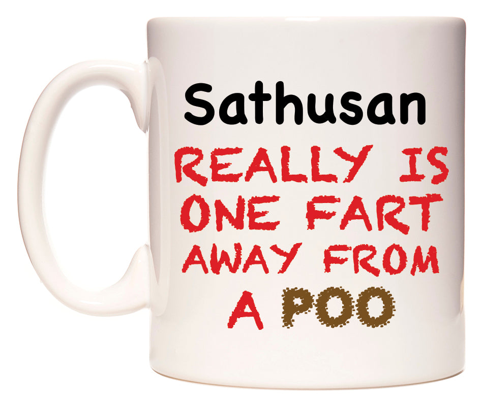 This mug features Sathusan Really is ONE Fart Away from A Poo