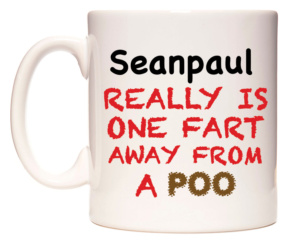 This mug features Seanpaul Really is ONE Fart Away from A Poo