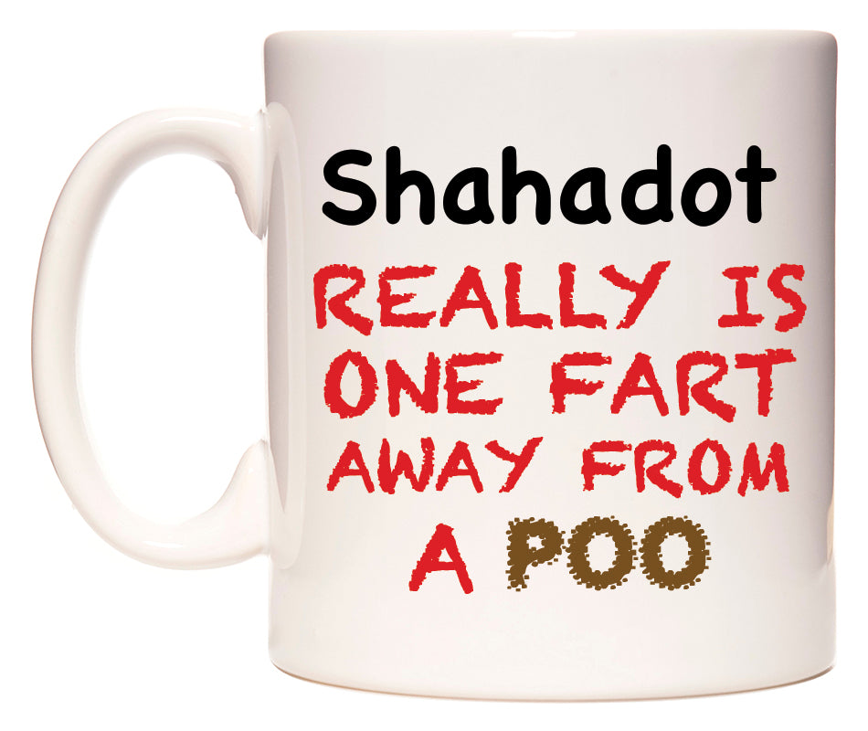 This mug features Shahadot Really is ONE Fart Away from A Poo