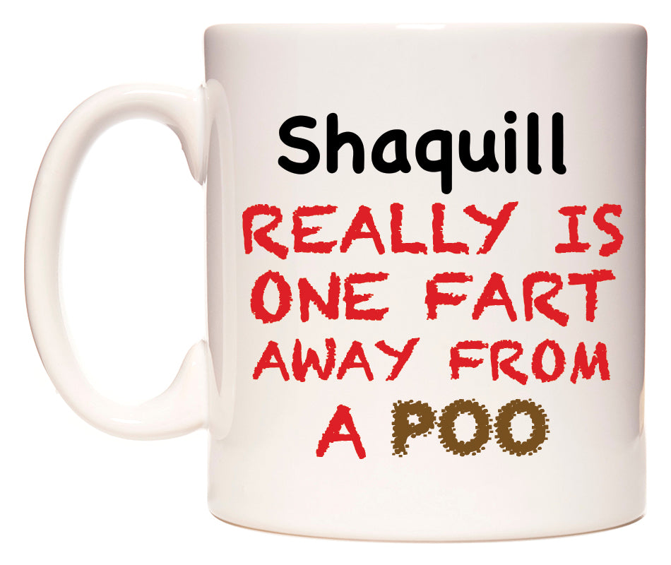 This mug features Shaquill Really is ONE Fart Away from A Poo