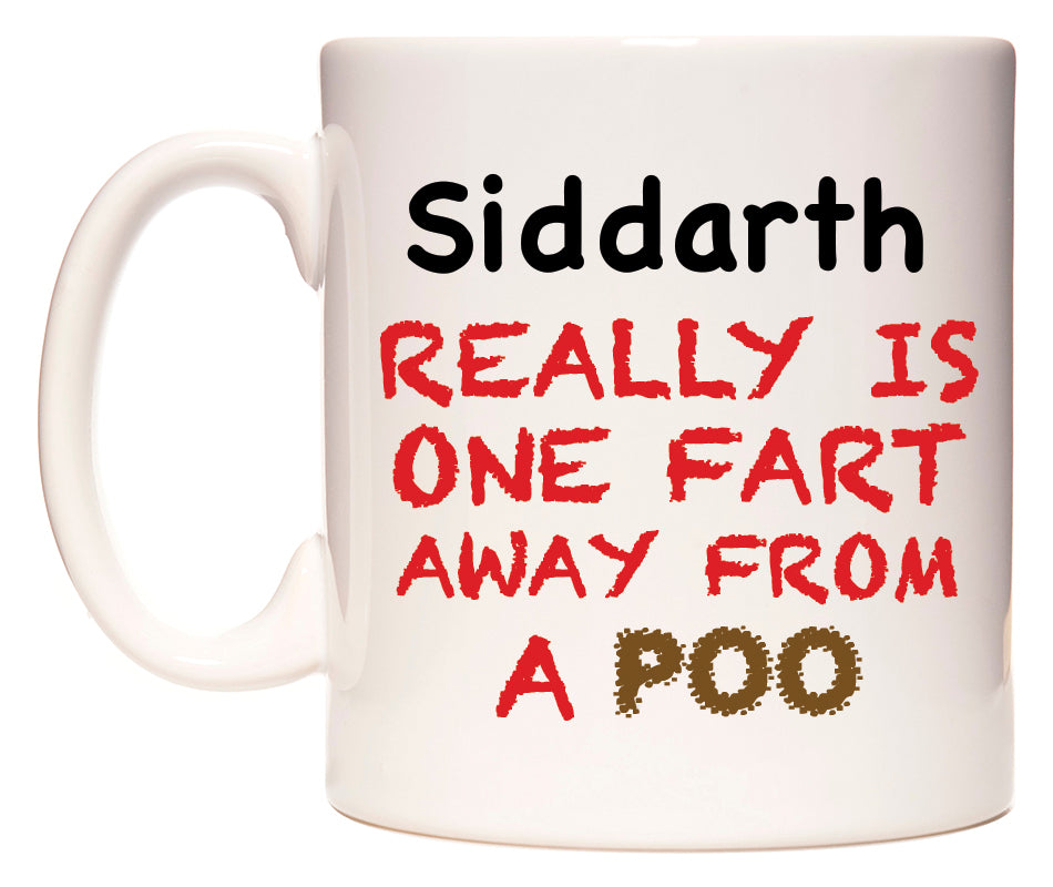 This mug features Siddarth Really is ONE Fart Away from A Poo