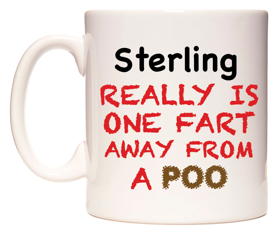 This mug features Sterling Really is ONE Fart Away from A Poo