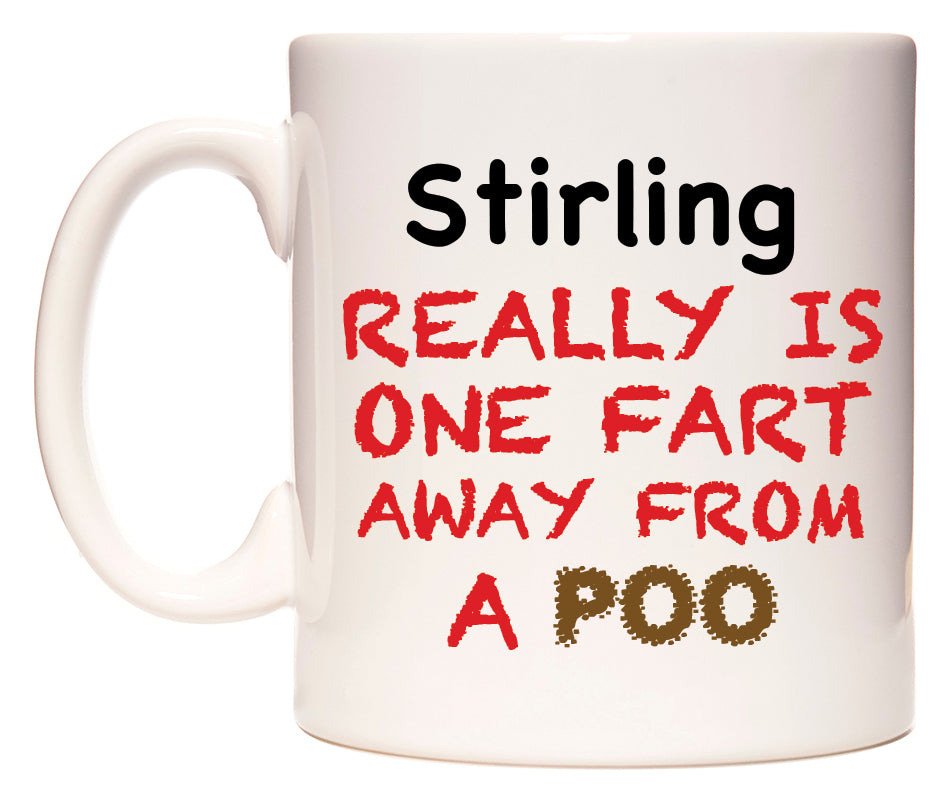 This mug features Stirling Really is ONE Fart Away from A Poo