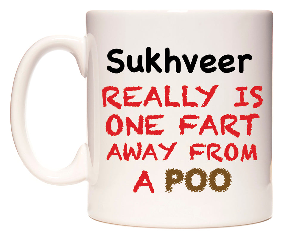 This mug features Sukhveer Really is ONE Fart Away from A Poo