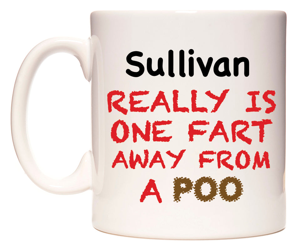 This mug features Sullivan Really is ONE Fart Away from A Poo