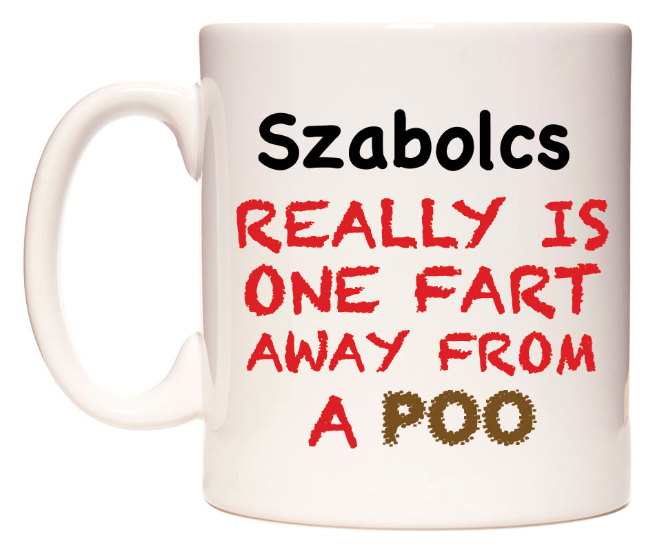 This mug features Szabolcs Really is ONE Fart Away from A Poo