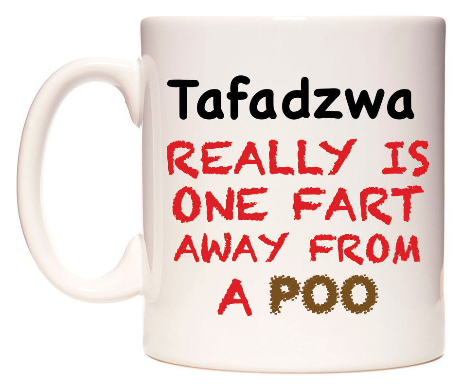 This mug features Tafadzwa Really is ONE Fart Away from A Poo