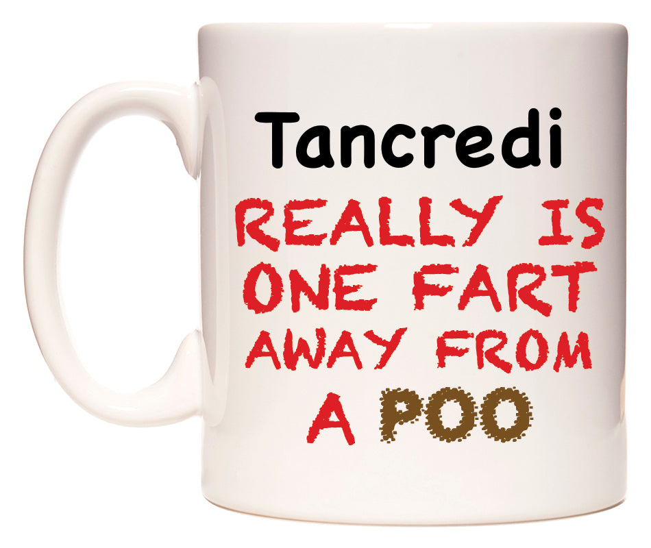 This mug features Tancredi Really is ONE Fart Away from A Poo