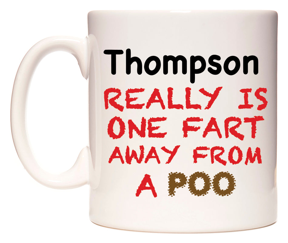 This mug features Thompson Really is ONE Fart Away from A Poo