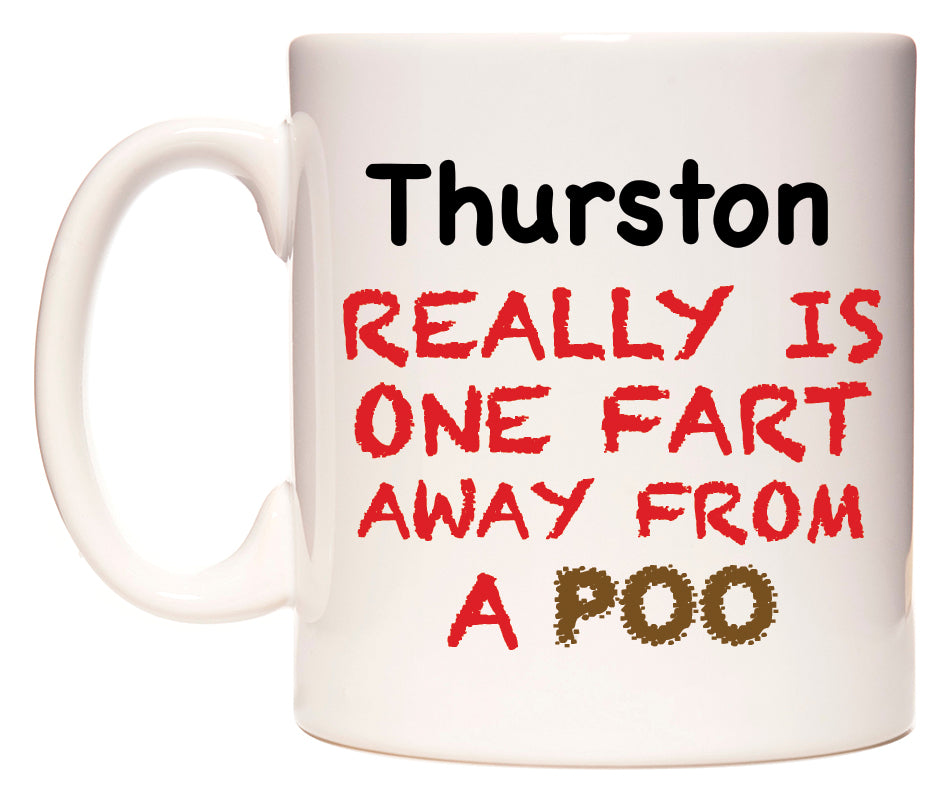 This mug features Thurston Really is ONE Fart Away from A Poo