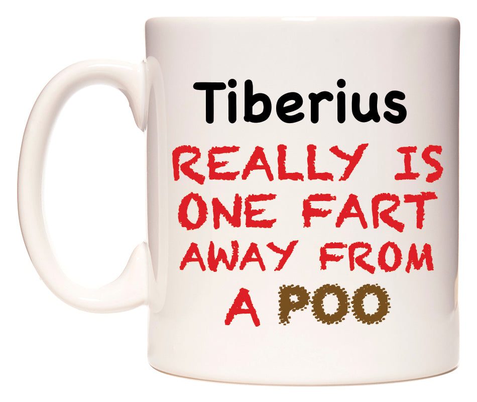 This mug features Tiberius Really is ONE Fart Away from A Poo