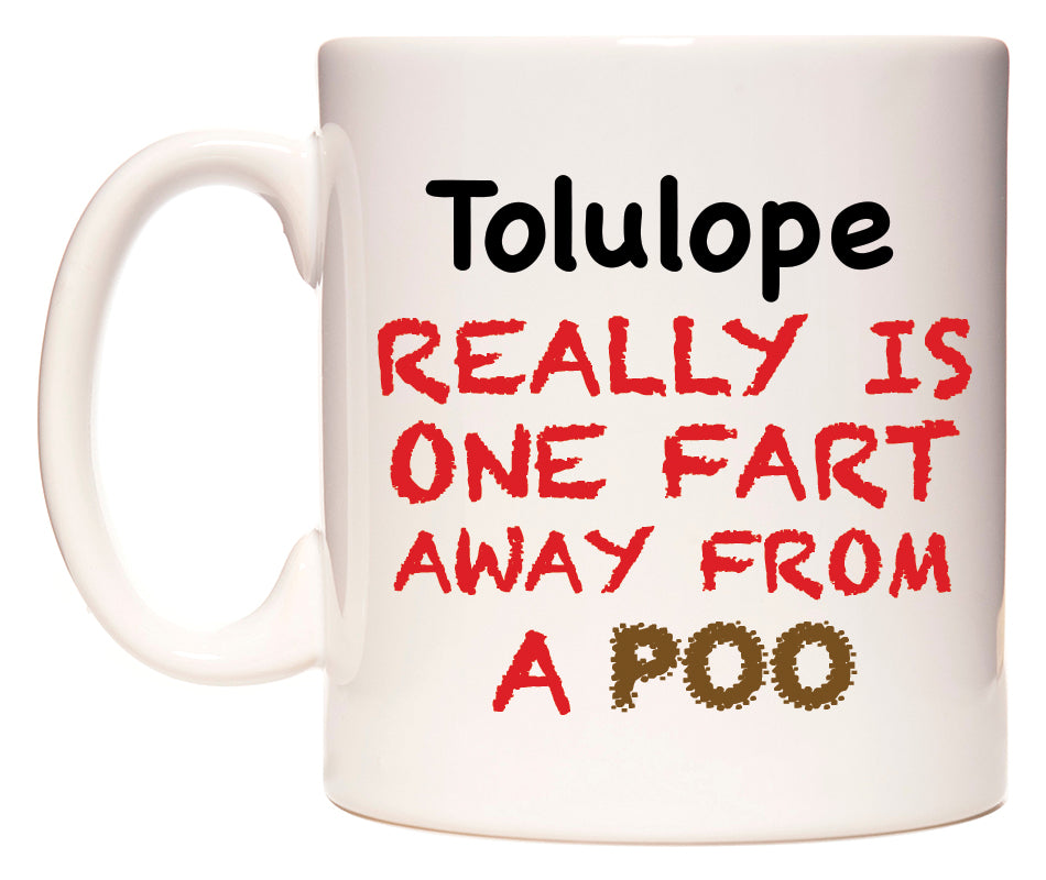 This mug features Tolulope Really is ONE Fart Away from A Poo