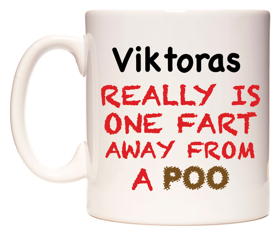 This mug features Viktoras Really is ONE Fart Away from A Poo