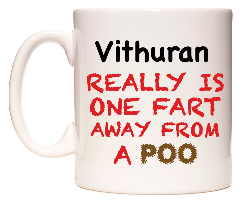 This mug features Vithuran Really is ONE Fart Away from A Poo