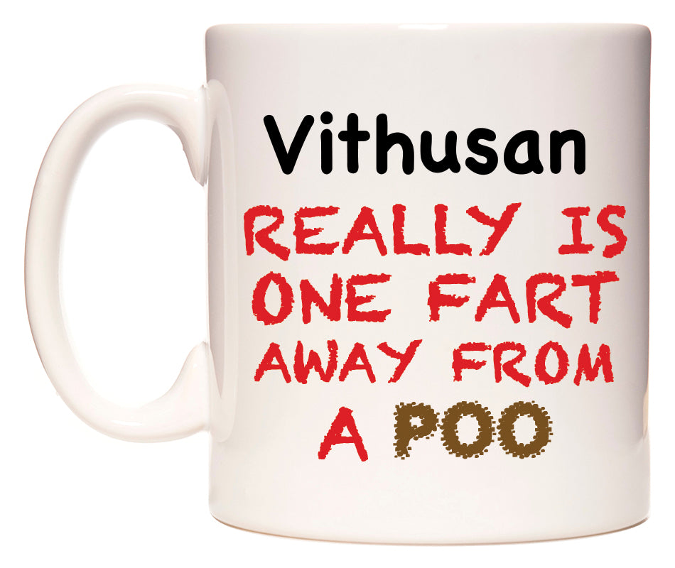 This mug features Vithusan Really is ONE Fart Away from A Poo