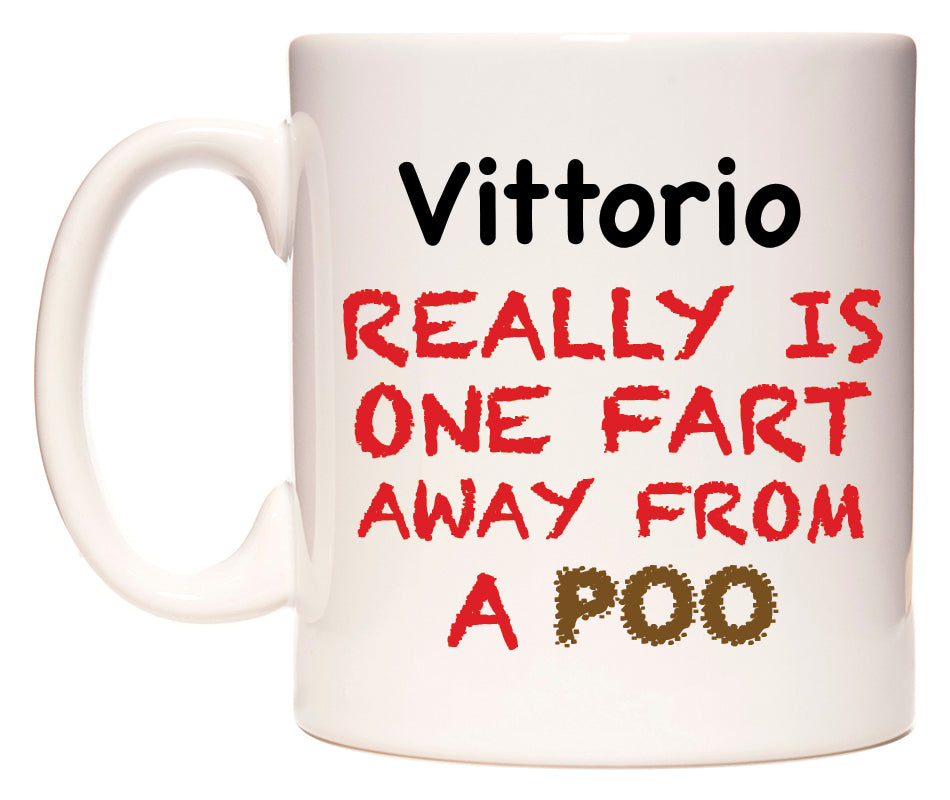 This mug features Vittorio Really is ONE Fart Away from A Poo