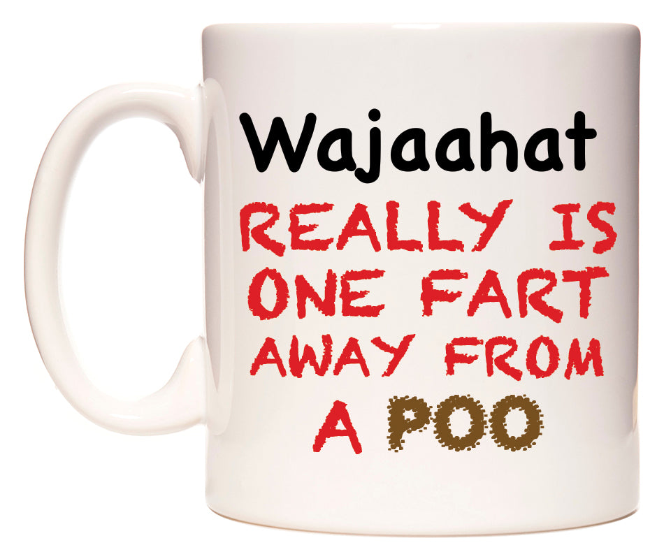 This mug features Wajaahat Really is ONE Fart Away from A Poo