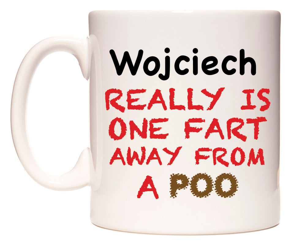 This mug features Wojciech Really is ONE Fart Away from A Poo