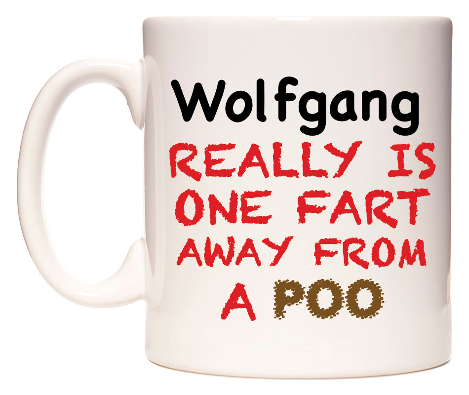This mug features Wolfgang Really is ONE Fart Away from A Poo
