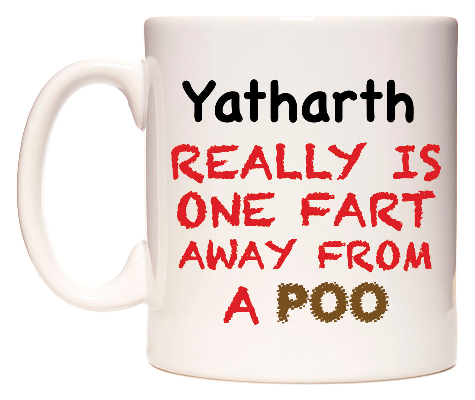 This mug features Yatharth Really is ONE Fart Away from A Poo