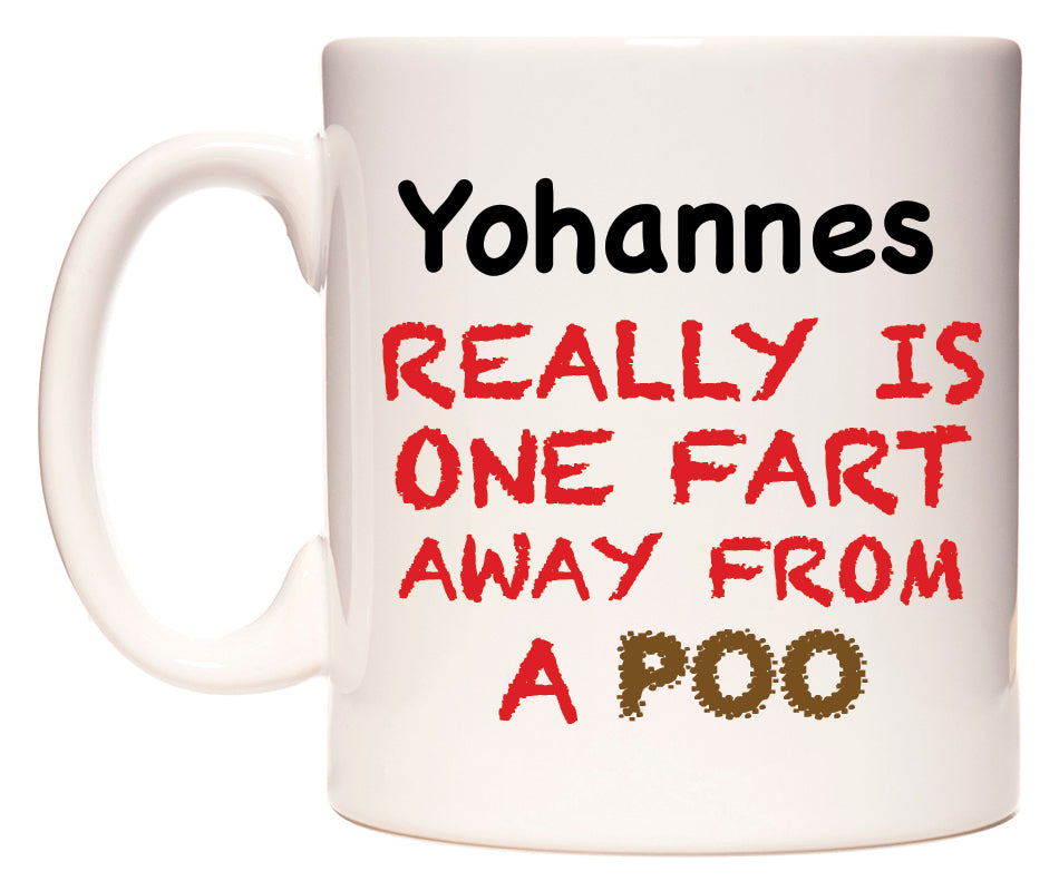 This mug features Yohannes Really is ONE Fart Away from A Poo