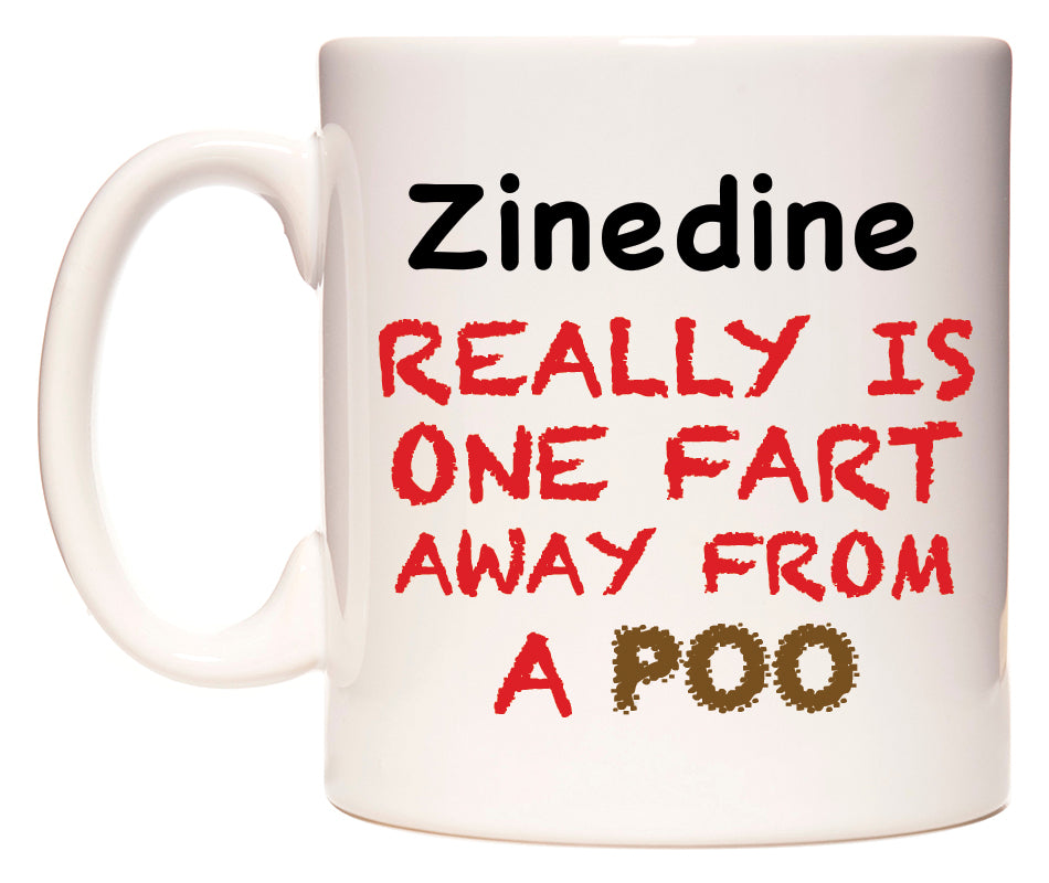 This mug features Zinedine Really is ONE Fart Away from A Poo