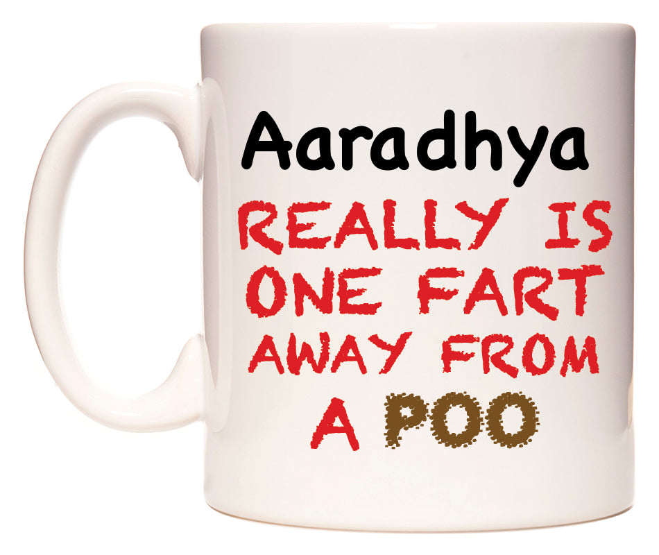This mug features Aaradhya Really is ONE Fart Away from A Poo