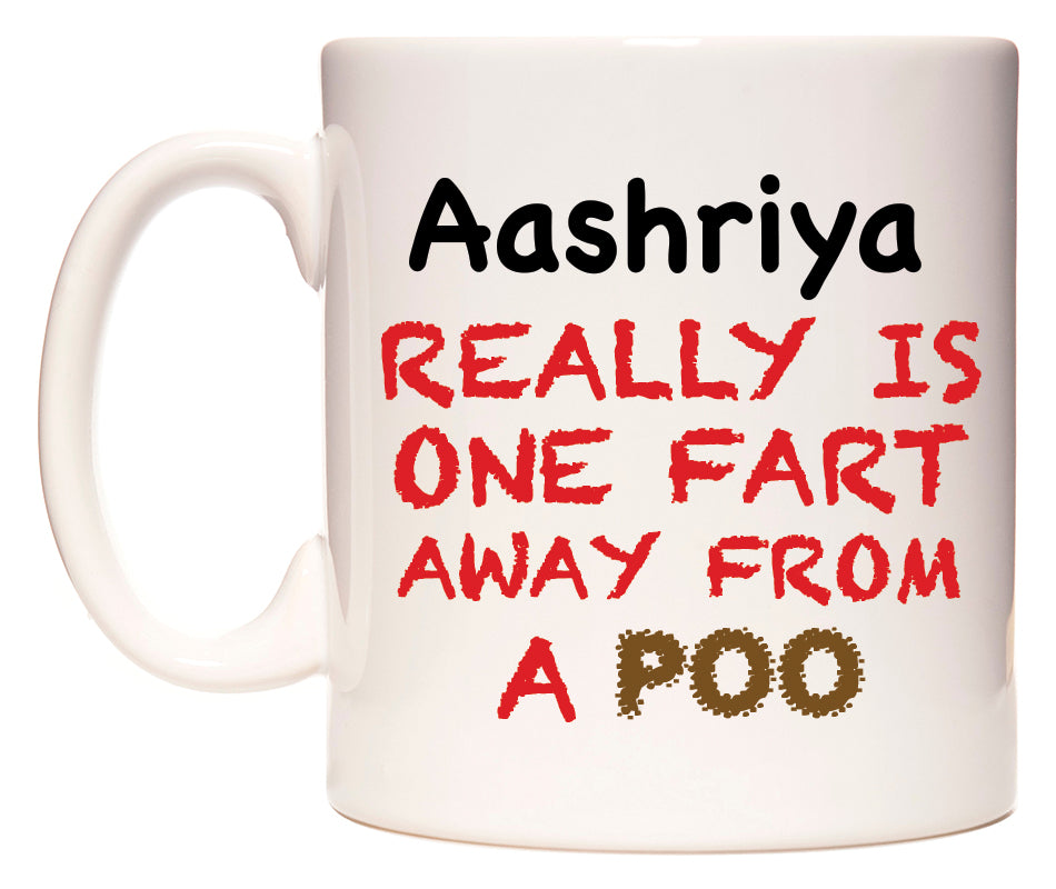 This mug features Aashriya Really is ONE Fart Away from A Poo