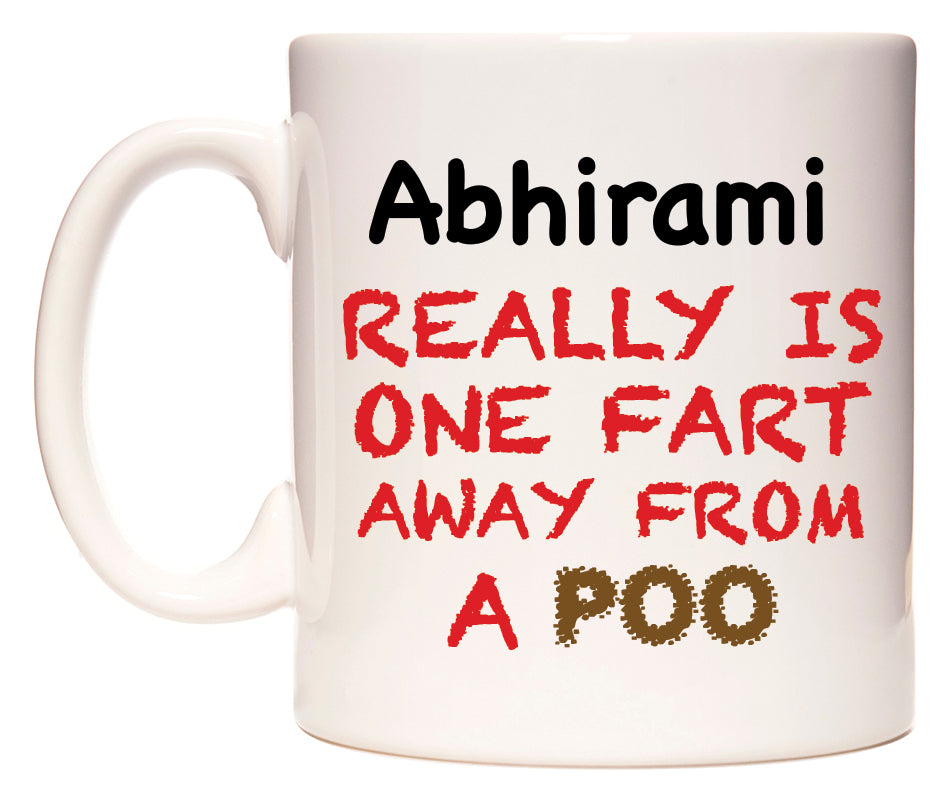 This mug features Abhirami Really is ONE Fart Away from A Poo