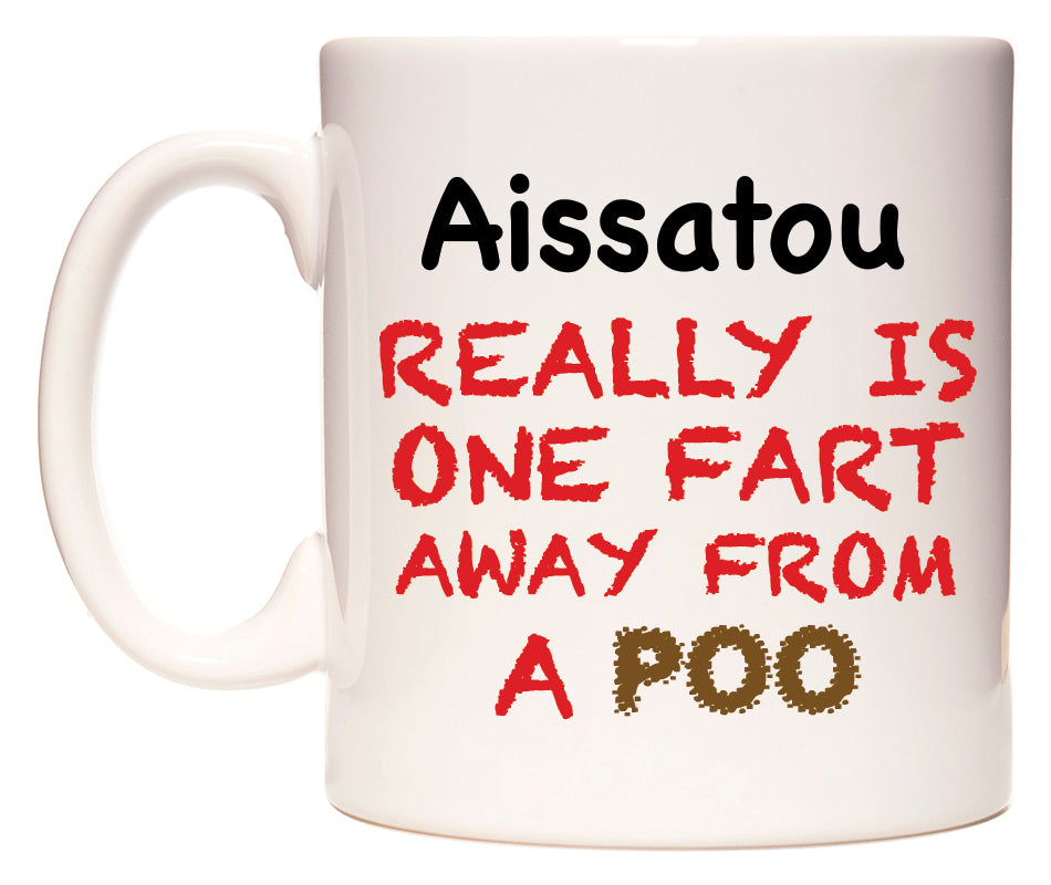 This mug features Aissatou Really is ONE Fart Away from A Poo