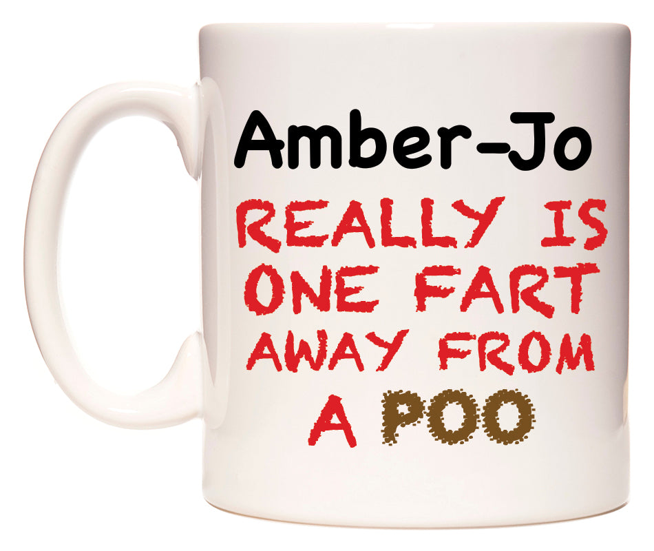 This mug features Amber-Jo Really is ONE Fart Away from A Poo