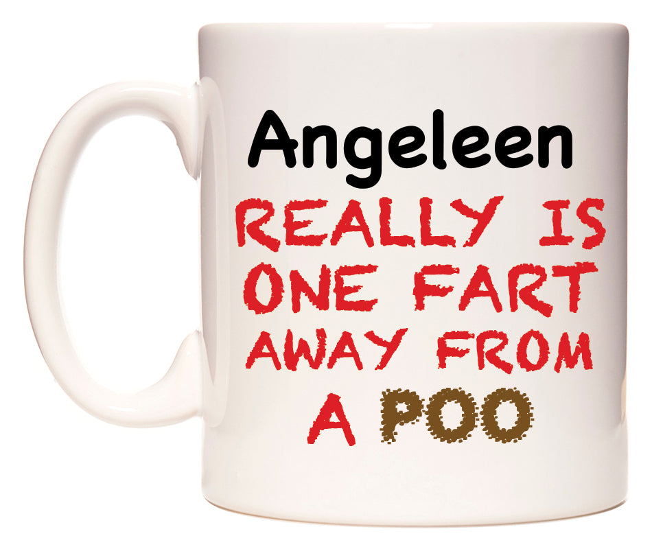 This mug features Angeleen Really is ONE Fart Away from A Poo