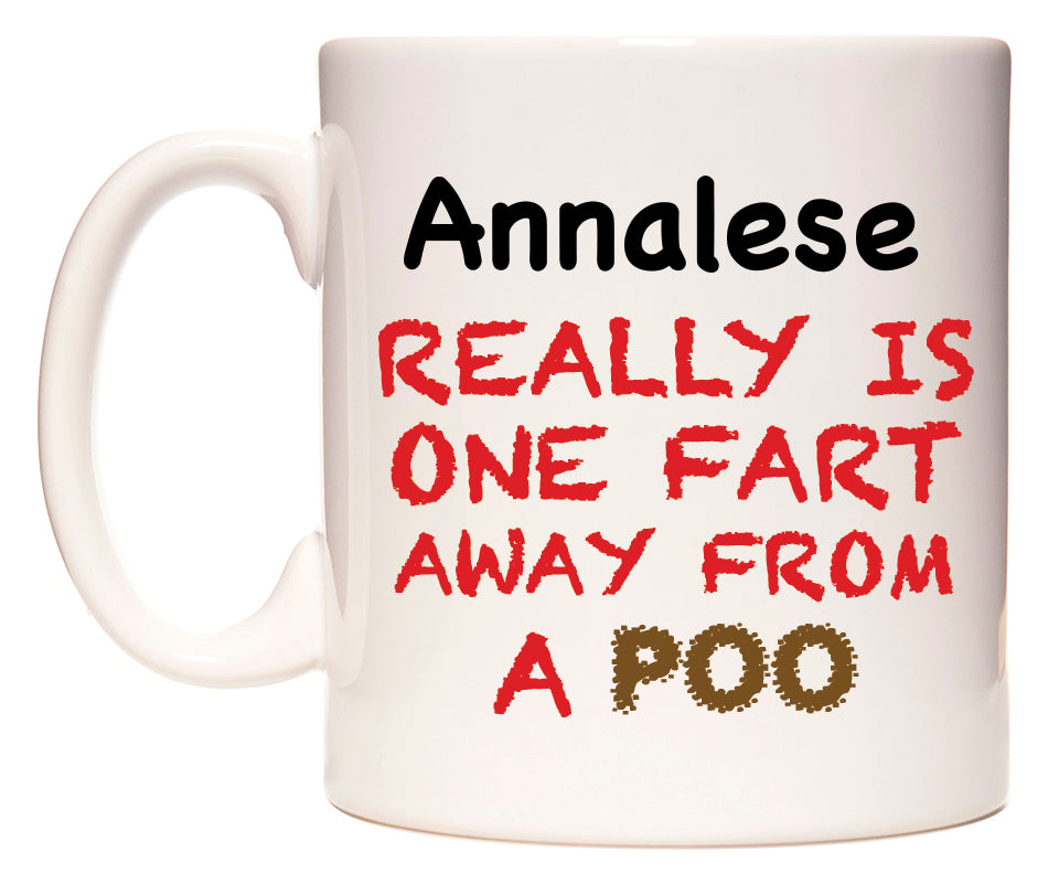 This mug features Annalese Really is ONE Fart Away from A Poo