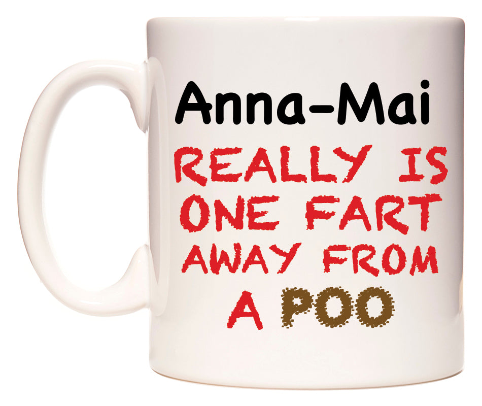 This mug features Anna-Mai Really is ONE Fart Away from A Poo