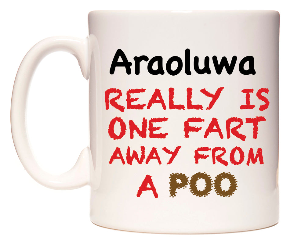 This mug features Araoluwa Really is ONE Fart Away from A Poo