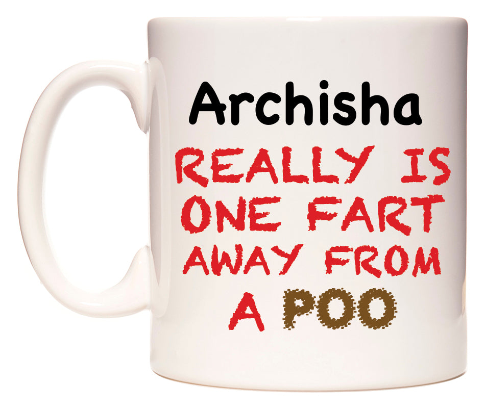 This mug features Archisha Really is ONE Fart Away from A Poo