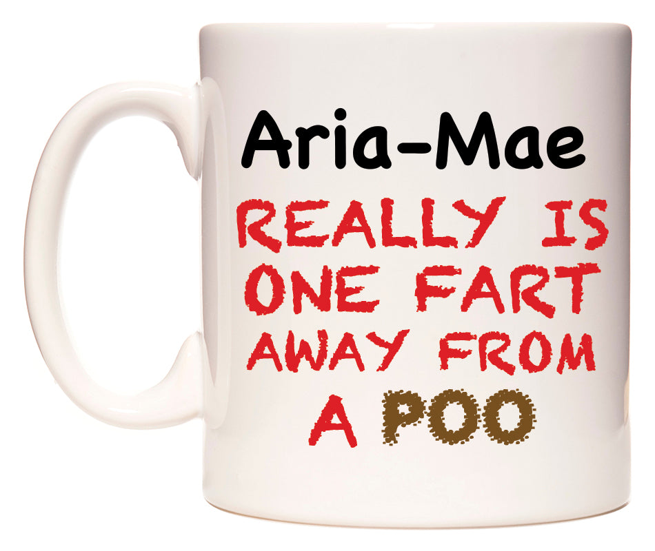 This mug features Aria-Mae Really is ONE Fart Away from A Poo