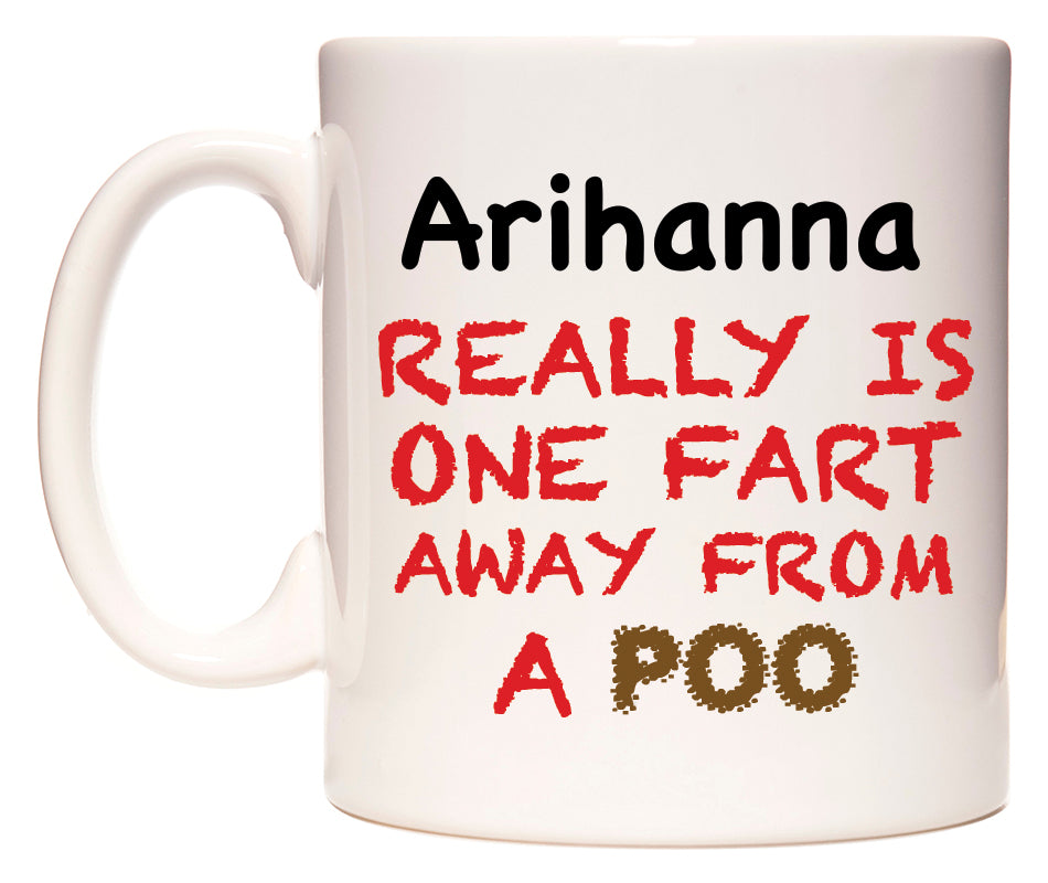 This mug features Arihanna Really is ONE Fart Away from A Poo