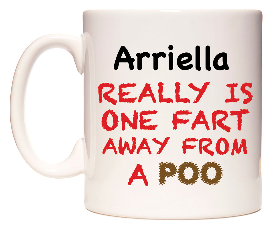 This mug features Arriella Really is ONE Fart Away from A Poo