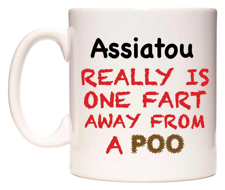 This mug features Assiatou Really is ONE Fart Away from A Poo