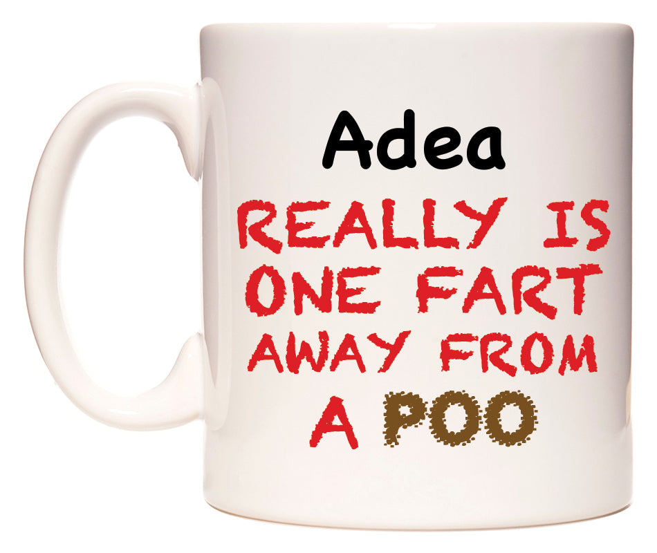 This mug features Adea Really is ONE Fart Away from A Poo