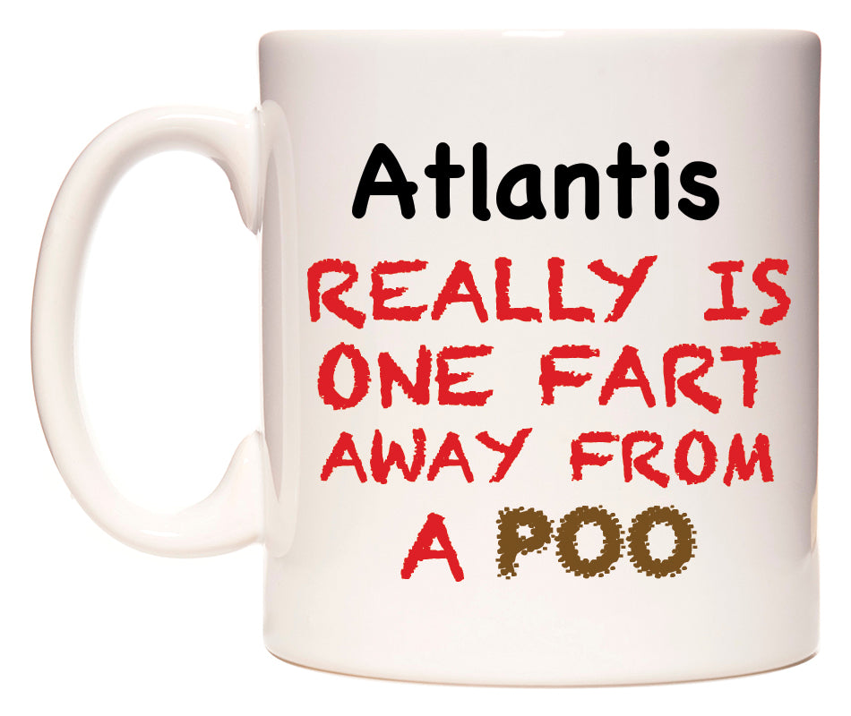 This mug features Atlantis Really is ONE Fart Away from A Poo