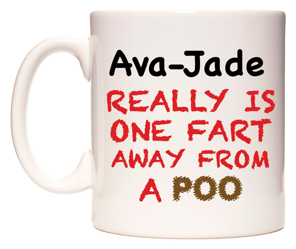 This mug features Ava-Jade Really is ONE Fart Away from A Poo