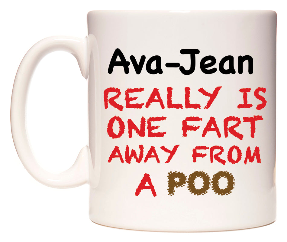 This mug features Ava-Jean Really is ONE Fart Away from A Poo