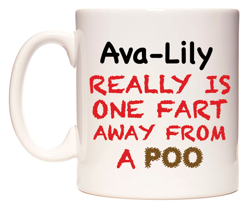 This mug features Ava-Lily Really is ONE Fart Away from A Poo
