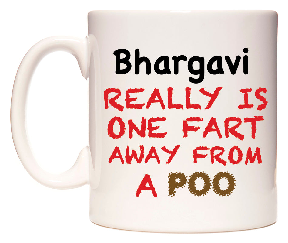 This mug features Bhargavi Really is ONE Fart Away from A Poo