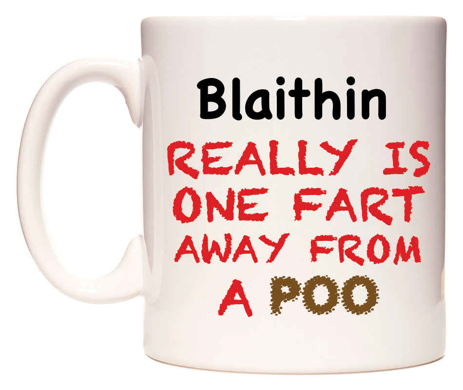 This mug features Blaithin Really is ONE Fart Away from A Poo