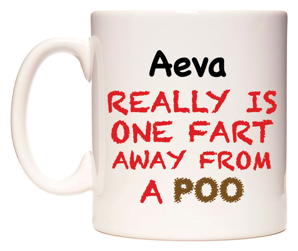 This mug features Aeva Really is ONE Fart Away from A Poo