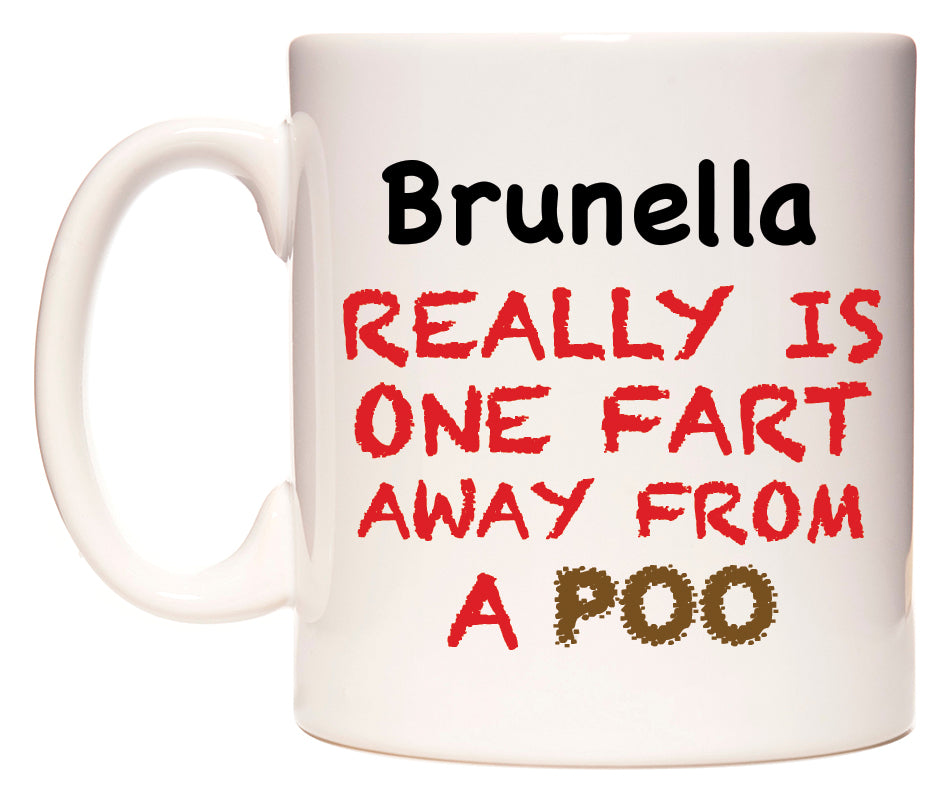 This mug features Brunella Really is ONE Fart Away from A Poo