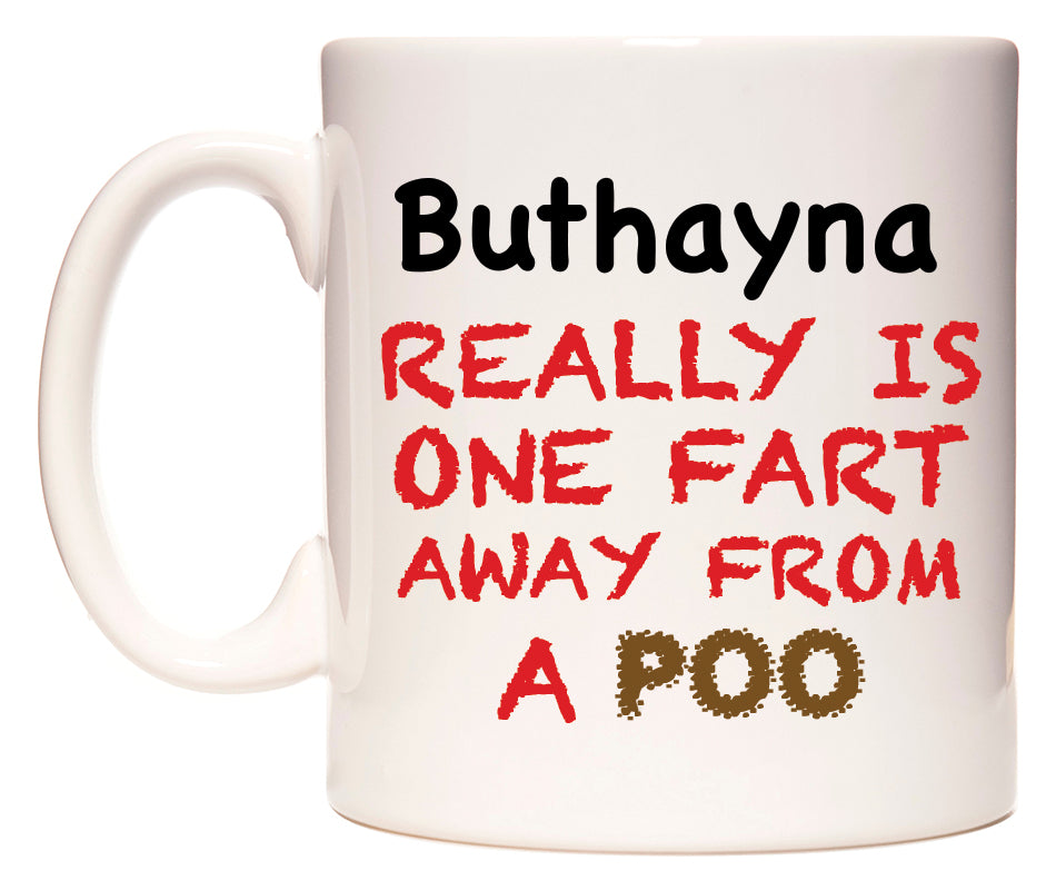 This mug features Buthayna Really is ONE Fart Away from A Poo